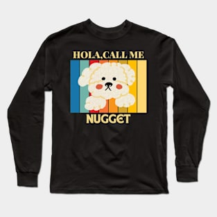 Hola,call me Nugget Dog Named T-Shirt Long Sleeve T-Shirt